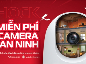 MIỄN PHÍ CAMERA AN NINH VIETTEL